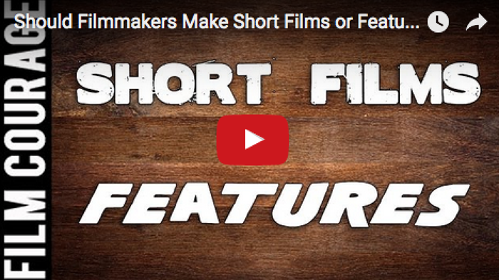Should_Filmmakers_Make_Short_Films_Features_filmcourage_filmmaking_film_and_television_dslr_video_